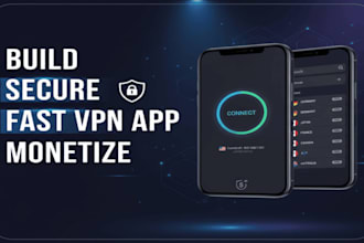build a custom VPN app for android and ios with admin panel and secure servers