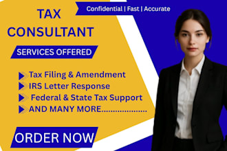 be your tax consultant for all tax filing, irs letter services and tax amendment