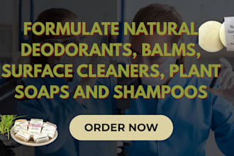 formulate natural deodorants, balms, surface cleaners, plant soaps and shampoos
