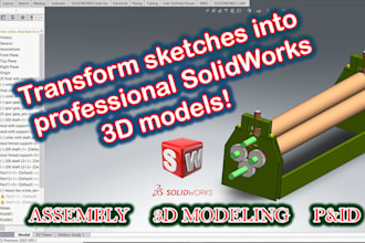 create solidworks assemblies and manufacturing 2d drawings