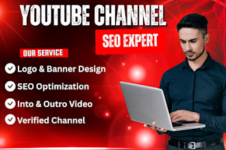 be your youtube channel create and SEO expert
