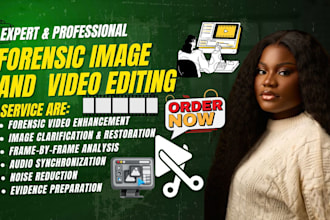 do forensic video and image editing, enhancement, restoration, clarification