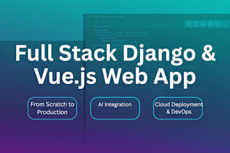 build full stack web application using django, vue js