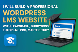 build wordpress lms website with learndash, buddyboss,tutor lms pro, masterstudy