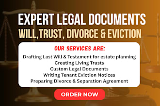 write your legal documents, for family will trust, divorce and eviction notice