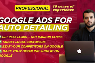 boost your auto detailing sales with profitable google ads campaigns