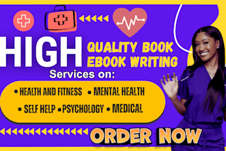 write medical, health, fitness mental ebook, nursing playbook as a ghostwriter