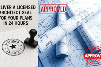 deliver a licensed architect seal for your plans in 24 hour