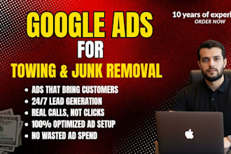 setup and run google ads for towing and junk removal