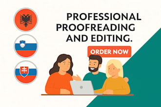 proofread and edit albanian, slovak, and slovenian texts