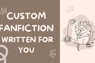 write a custom fanfiction with depth and detail
