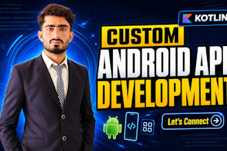 develop custom android app as your mobile app developer