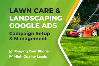 run google ads campaign to get more landscaping and lawn care clients