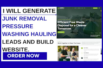 generate junk removal pressure washing hauling leads and build website