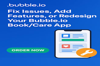 fix issues add features or redesign your bubble io book app care app