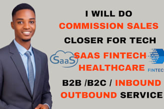 do commission sales closer for tech, saas, fintech, healthcare, b2b, b2c service