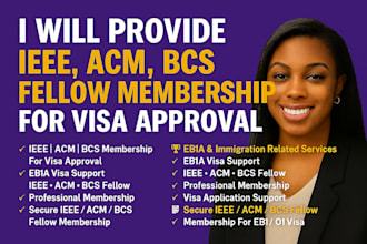 provide iee, acm,bcs fellow membership for visa approval