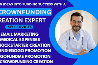 be your medical crowdfunding manager for gofundme indiegogo and kickstarter
