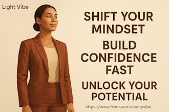 guide you to shift your mindset and build confidence