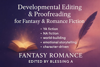 developmentally edit and proofread your fantasy or romance