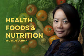 write health foods and nutrition content, blogs and articles