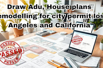 draw adu, house plans remodelling for city permit los angeles and california