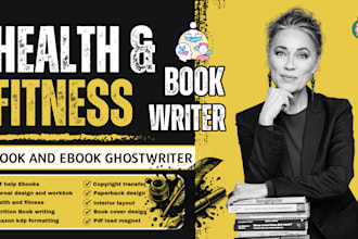 be your health and fitness ebook ghostwriter for mental health, self awareness