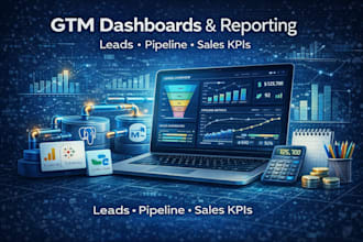 build GTM dashboards for leads pipeline and sales performance