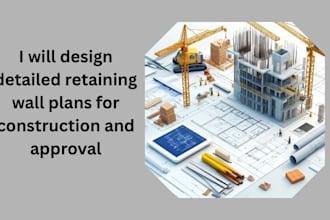 design detailed retaining wall plans for construction and approval