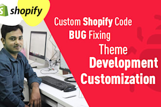 shopify custom coding or bug fixing and customization