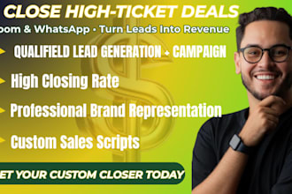 be your high ticket sales closer on whatsapp