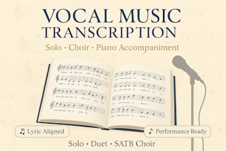 transcribe and notate vocal sheet music for solo, choir, or accompaniment