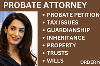 be your probate attorney in US and help you get justice