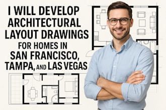 develop architectural layout drawings for homes in san francisco and las vegas