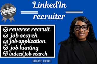 do your reverse recruiting  job hunting and job applications