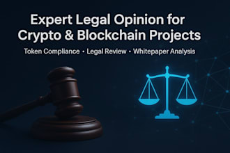 provide expert legal opinion for your token legal, crypto or blockchain project