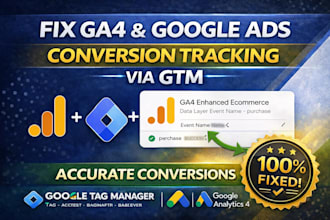 fix or setup google tag manager gtm, ga4 analytics 4 g ads conversion tracking