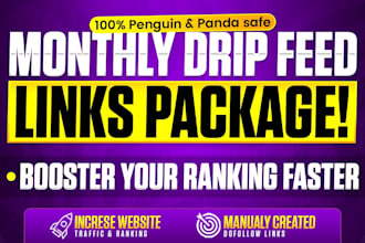 build natural  drip fed monthly SEO backlinks package