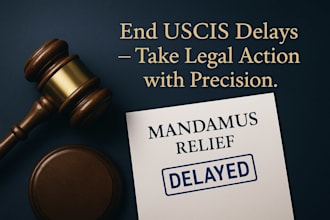 professionally draft writ of mandamus, resolve uscis delay, immigration petition