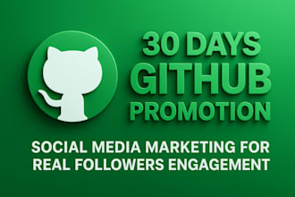 do 30days github promotion, social media marketing for real followers engagement