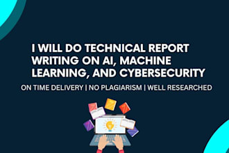 do technical report writing on ai, ml, iot and cyber security