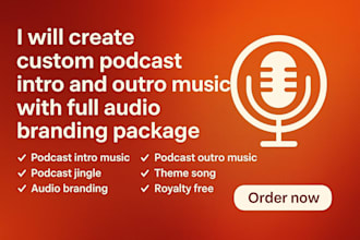 produce custom podcast intro music, outro and full audio branding