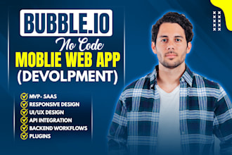 be your expert bubble io web and mobile app developer for mvp and saas
