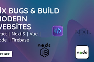 fix bugs and build modern web apps using react nextjs node vuejs firebase