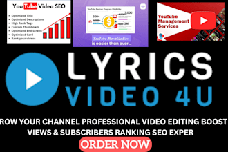 edit lyrics videos manage your youtube channel monetize and SEO optimize