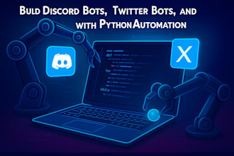 build twitter x bot, upload bot, kick bot, discord bot with python automation