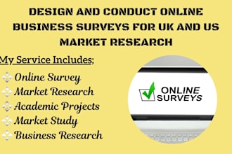 design and conduct online business surveys for UK and US market research