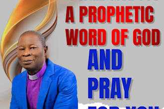 give you prophetic word of god and pray for you
