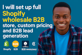 set up full shopify wholesale b2b store, custom pricing and b2b lead generation