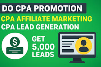 do cpa promotion, cpa affiliate marketing, cpa lead generation to get 5000 leads